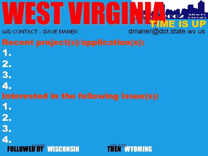WEST VIRGINIA TIME IS UP dmaner@dot. state. wv. us GIS CONTACT – DAVE MANER