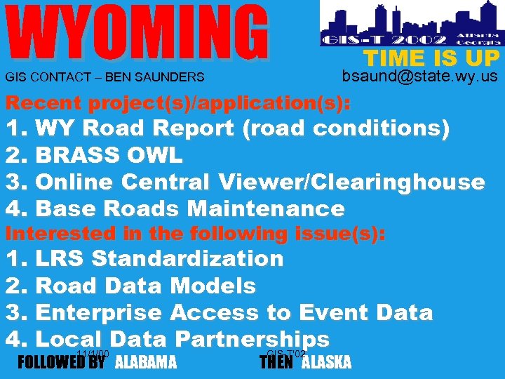 WYOMING GIS CONTACT – BEN SAUNDERS TIME IS UP bsaund@state. wy. us Recent project(s)/application(s):