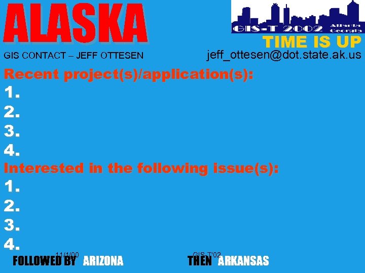 ALASKA GIS CONTACT – JEFF OTTESEN TIME IS UP jeff_ottesen@dot. state. ak. us Recent