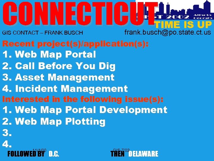 CONNECTICUT GIS CONTACT – FRANK BUSCH TIME IS UP frank. busch@po. state. ct. us