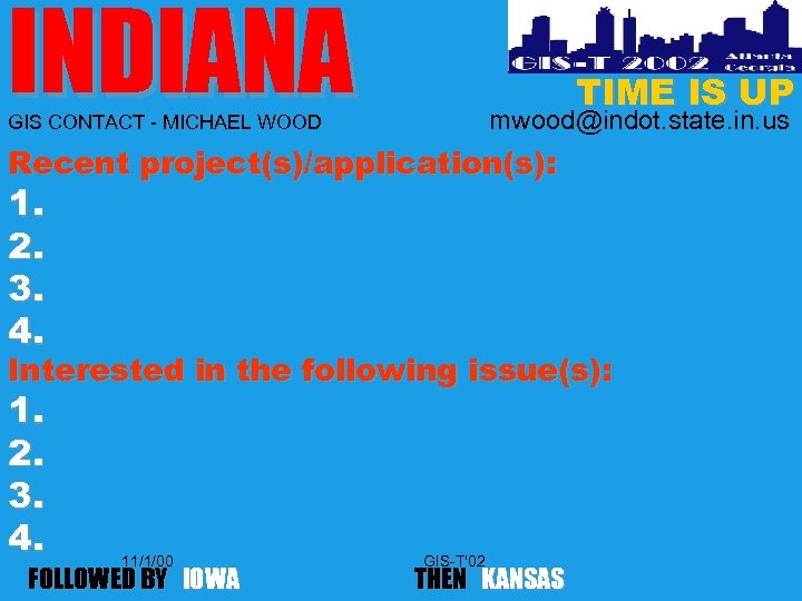 INDIANA TIME IS UP mwood@indot. state. in. us GIS CONTACT - MICHAEL WOOD Recent