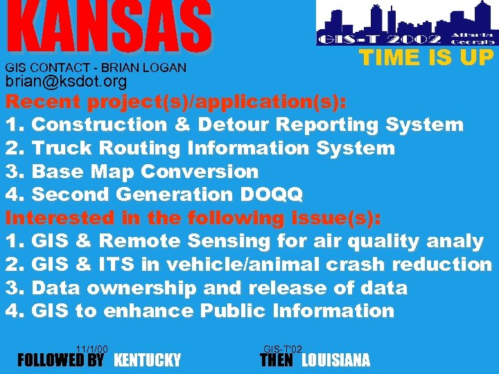 KANSAS TIME IS UP GIS CONTACT - BRIAN LOGAN brian@ksdot. org Recent project(s)/application(s): 1.