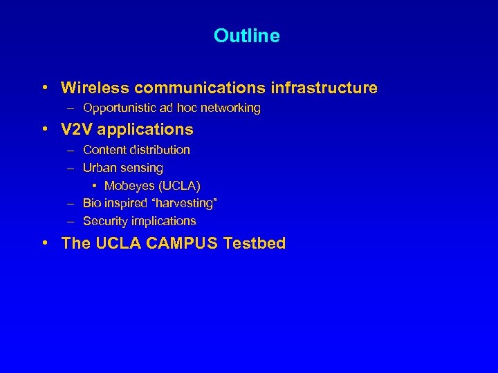 Outline • Wireless communications infrastructure – Opportunistic ad hoc networking • V 2 V