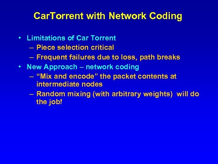 Car. Torrent with Network Coding • Limitations of Car Torrent – Piece selection critical