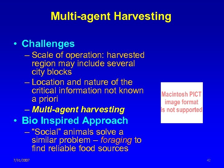 Multi-agent Harvesting • Challenges – Scale of operation: harvested region may include several city