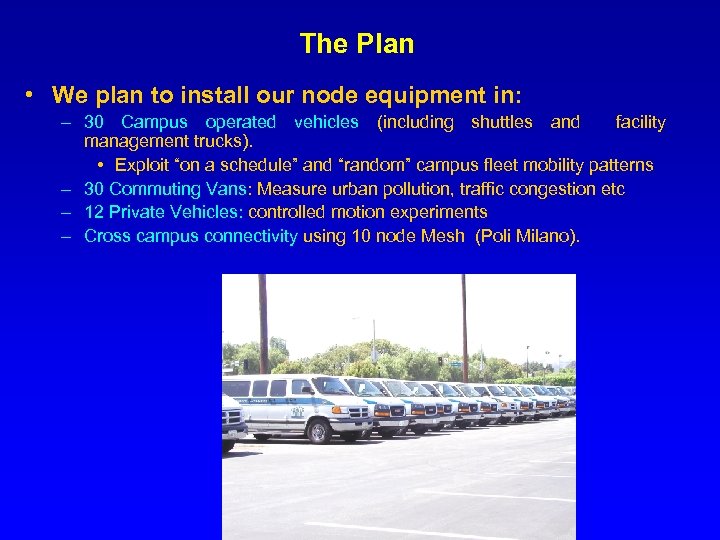 The Plan • We plan to install our node equipment in: – 30 Campus