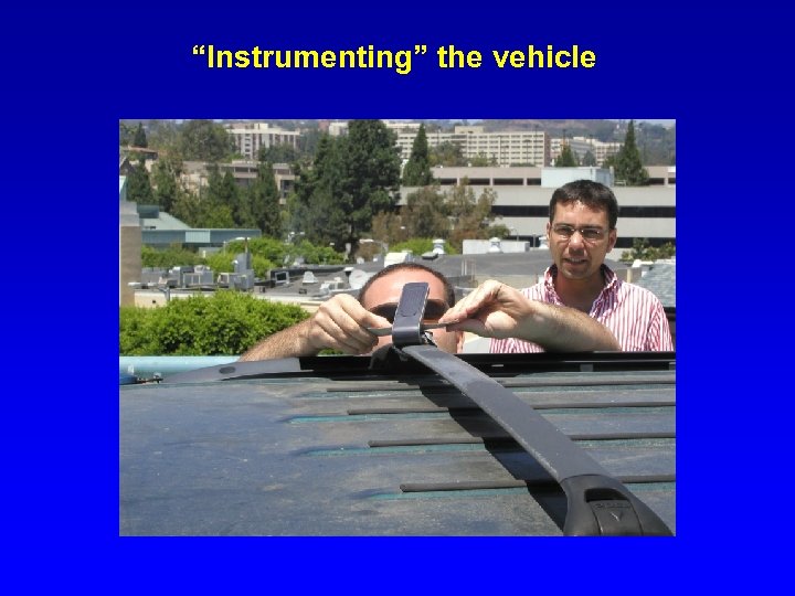 “Instrumenting” the vehicle 