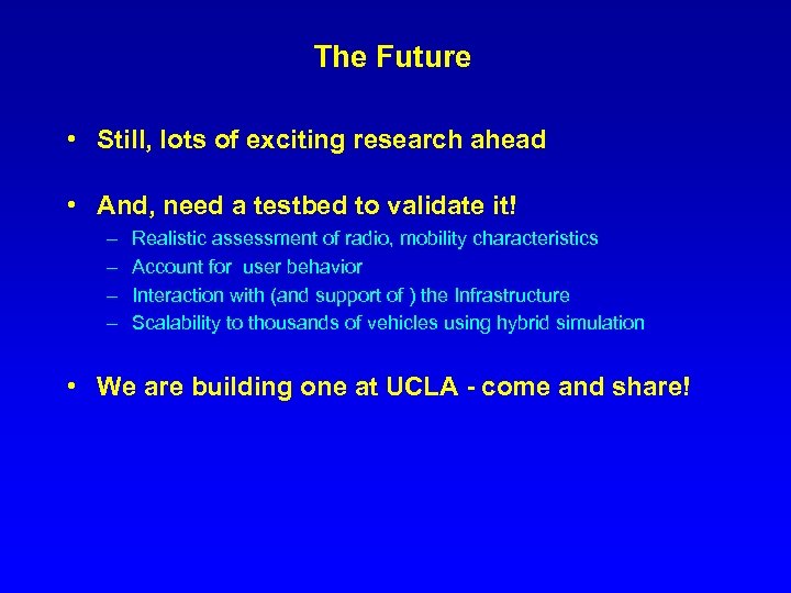 The Future • Still, lots of exciting research ahead • And, need a testbed