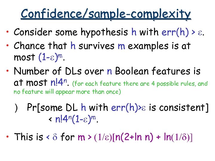 Confidence/sample-complexity • Consider some hypothesis h with err(h) > e. • Chance that h