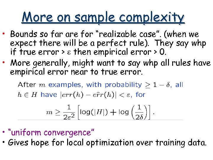 More on sample complexity • Bounds so far are for “realizable case”. (when we