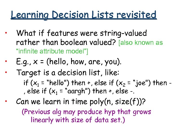 Learning Decision Lists revisited • What if features were string-valued rather than boolean valued?