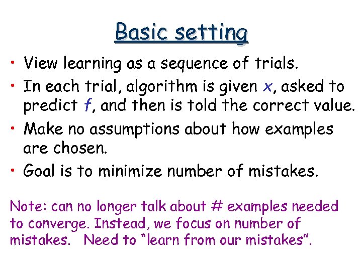 Basic setting • View learning as a sequence of trials. • In each trial,