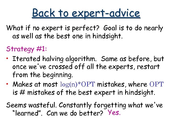 Back to expert-advice What if no expert is perfect? Goal is to do nearly