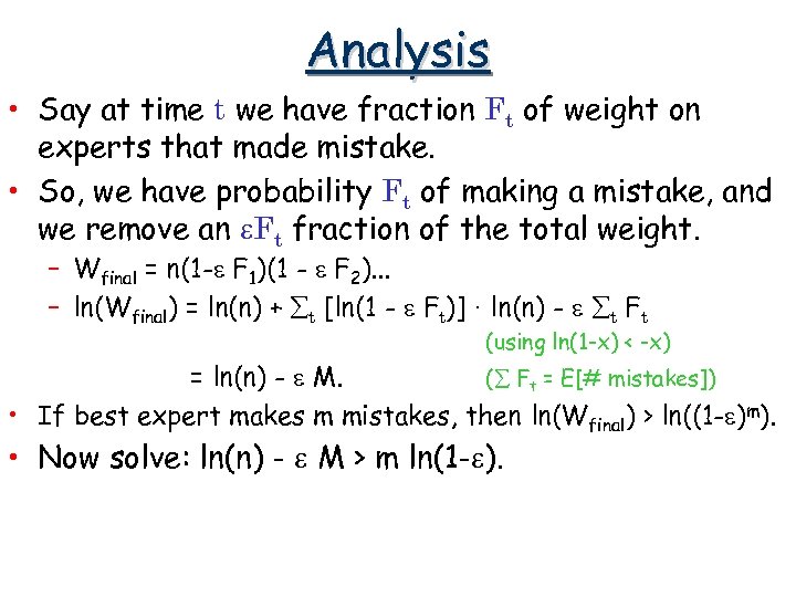 Analysis • Say at time t we have fraction Ft of weight on experts