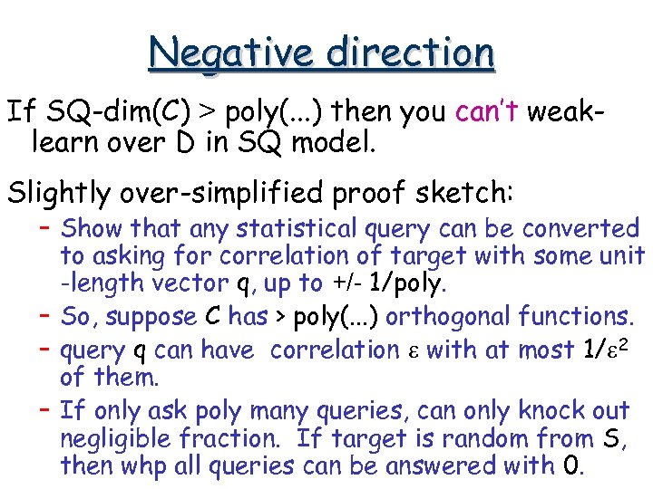 Negative direction If SQ-dim(C) > poly(. . . ) then you can’t weaklearn over