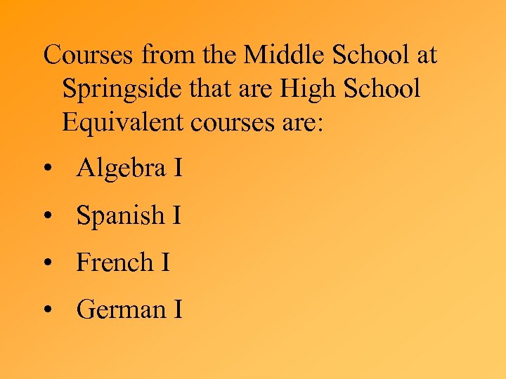 Courses from the Middle School at Springside that are High School Equivalent courses are: