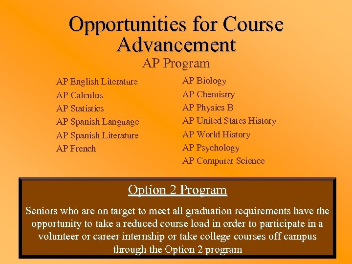 Opportunities for Course Advancement AP Program AP English Literature AP Calculus AP Statistics AP