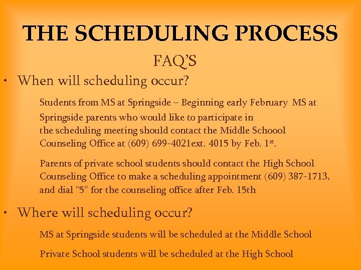 THE SCHEDULING PROCESS FAQ’S • When will scheduling occur? Students from MS at Springside