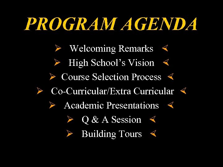 PROGRAM AGENDA Welcoming Remarks High School’s Vision Course Selection Process Co-Curricular/Extra Curricular Academic Presentations