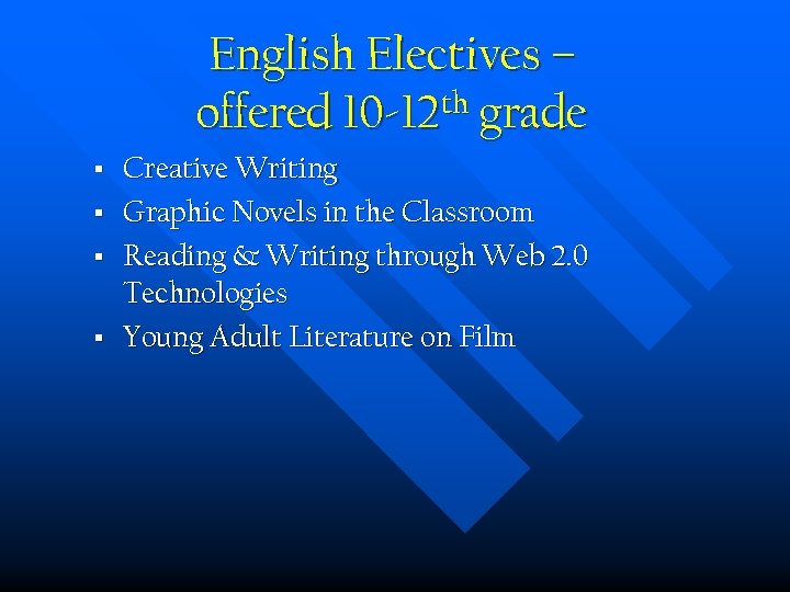 English Electives – offered 10 -12 th grade § § Creative Writing Graphic Novels