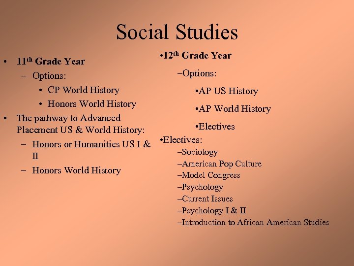 Social Studies • 11 th • 12 th Grade Year –Options: – Options: •