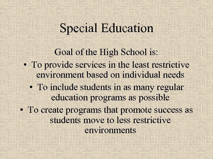 Special Education Goal of the High School is: • To provide services in the