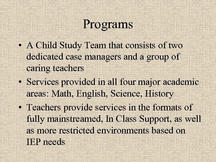 Programs • A Child Study Team that consists of two dedicated case managers and