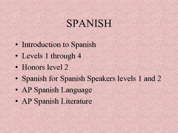 SPANISH • • • Introduction to Spanish Levels 1 through 4 Honors level 2