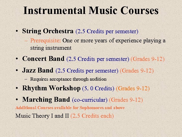 Instrumental Music Courses • String Orchestra (2. 5 Credits per semester) – Prerequisite: One