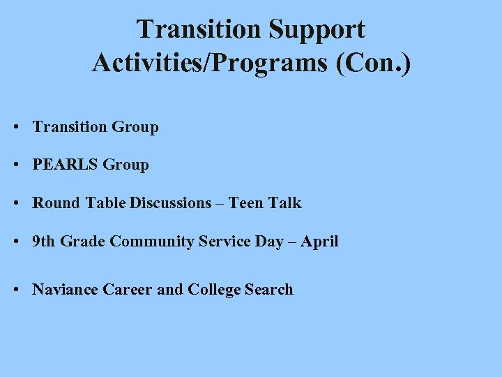 Transition Support Activities/Programs (Con. ) • Transition Group • PEARLS Group • Round Table