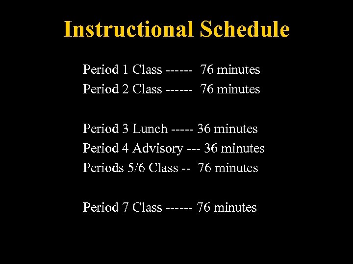 Instructional Schedule Period 1 Class ------ 76 minutes Period 2 Class ------ 76 minutes