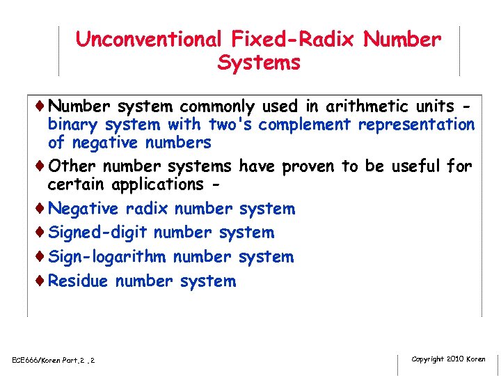 Unconventional Fixed-Radix Number Systems ¨Number system commonly used in arithmetic units - binary system