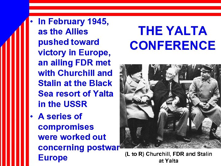  • In February 1945, as the Allies pushed toward victory in Europe, an