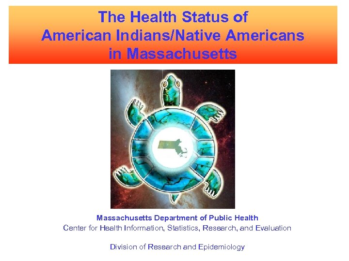 The Health Status of American Indians/Native Americans in Massachusetts Department of Public Health Center