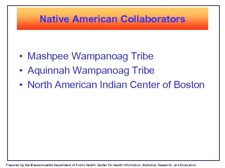 Native American Collaborators • Mashpee Wampanoag Tribe • Aquinnah Wampanoag Tribe • North American