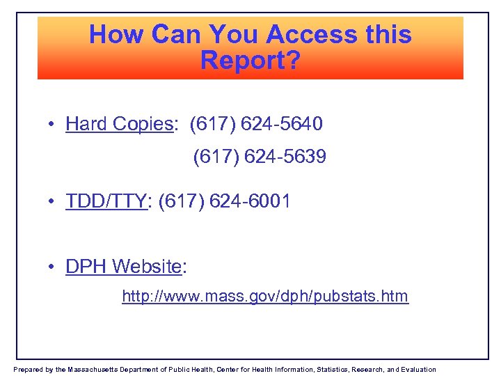 How Can You Access this Report? • Hard Copies: (617) 624 -5640 (617) 624