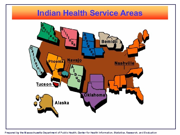 Indian Health Service Areas Prepared by the Massachusetts Department of Public Health, Center for