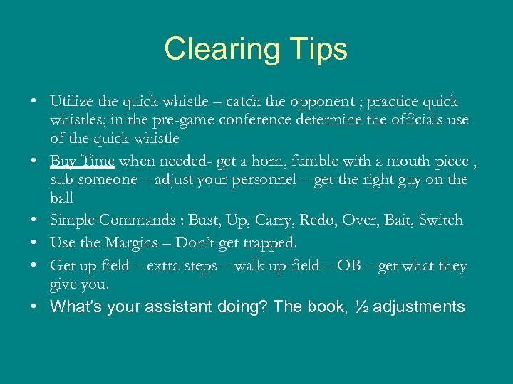 Clearing Tips • Utilize the quick whistle – catch the opponent ; practice quick
