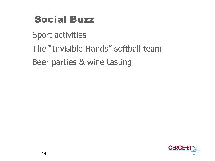 Social Buzz Sport activities The “Invisible Hands” softball team Beer parties & wine tasting