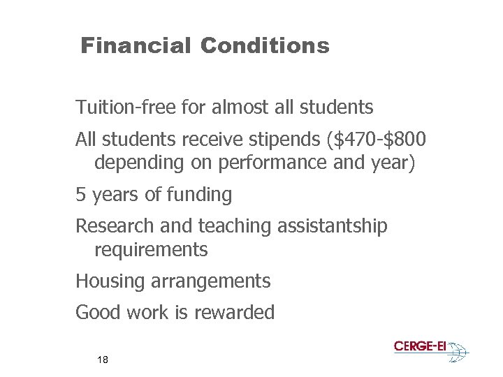 Financial Conditions Tuition-free for almost all students All students receive stipends ($470 -$800 depending