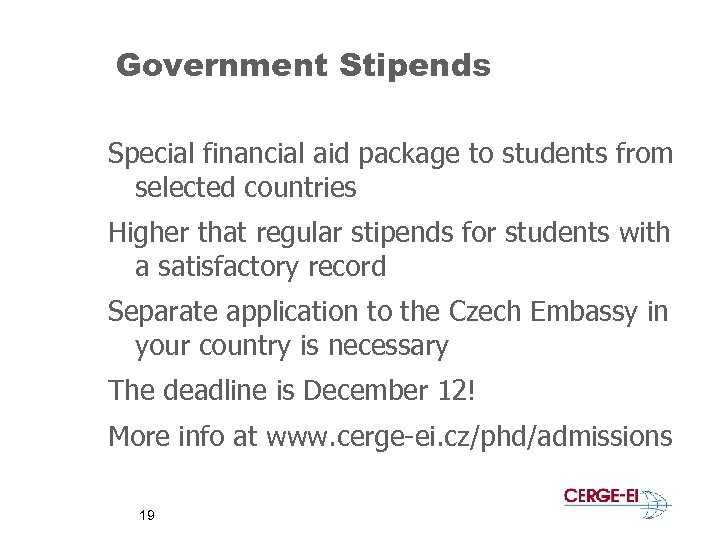 Government Stipends Special financial aid package to students from selected countries Higher that regular