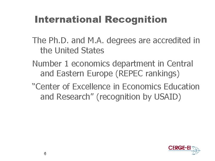 International Recognition The Ph. D. and M. A. degrees are accredited in the United