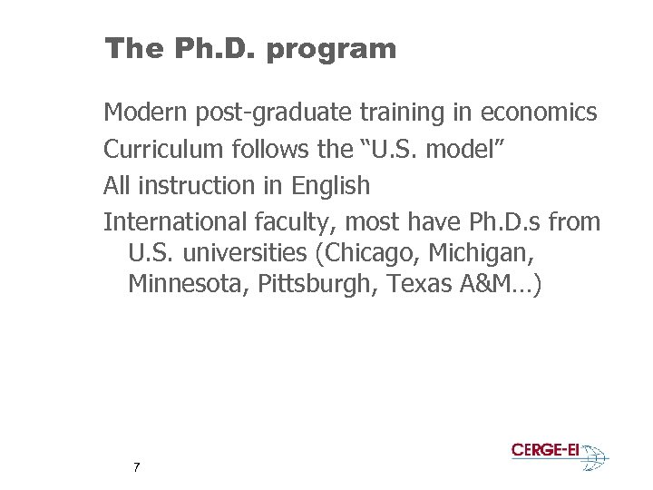 The Ph. D. program Modern post-graduate training in economics Curriculum follows the “U. S.