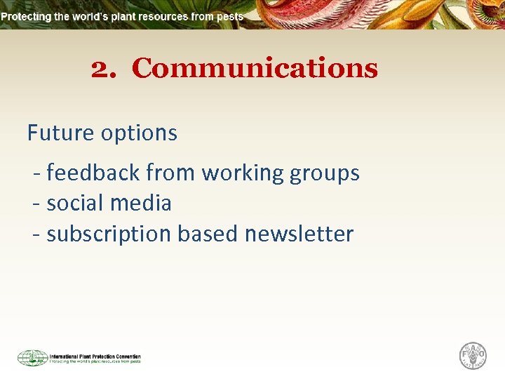 2. Communications Future options - feedback from working groups - social media - subscription
