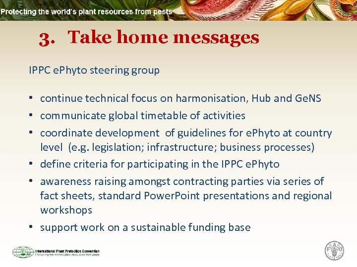 3. Take home messages IPPC e. Phyto steering group • continue technical focus on