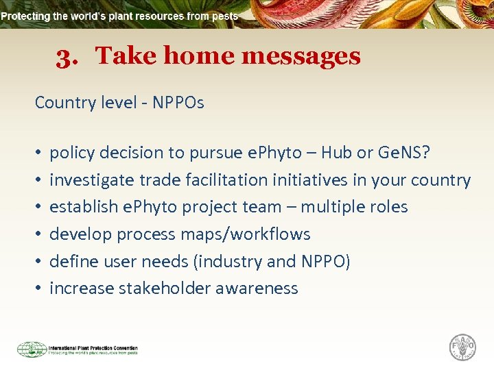 3. Take home messages Country level - NPPOs • • • policy decision to
