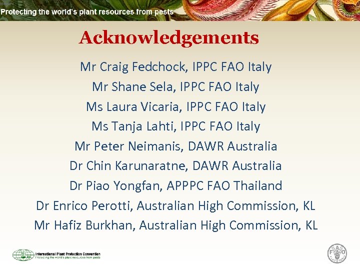 Vietnam Acknowledgements Mr Craig Fedchock, IPPC FAO Italy Mr Shane Sela, IPPC FAO Italy