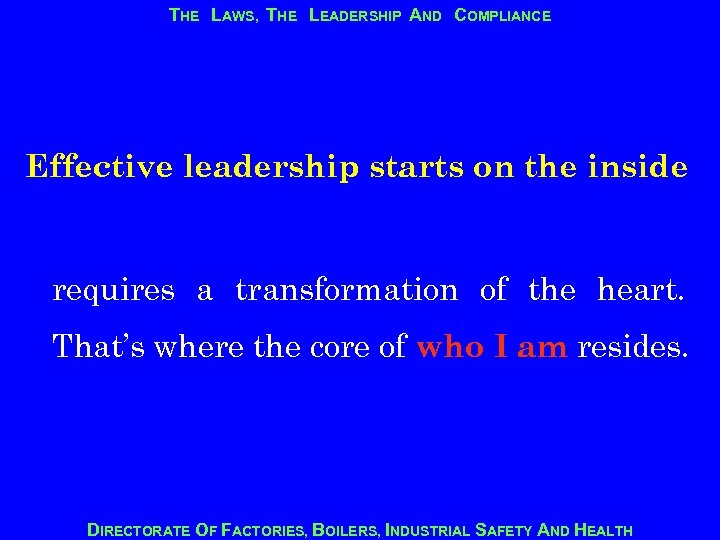 THE LAWS, THE LEADERSHIP AND COMPLIANCE Effective leadership starts on the inside requires a