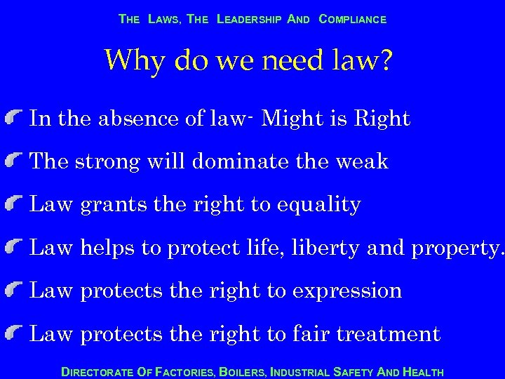 THE LAWS, THE LEADERSHIP AND COMPLIANCE Why do we need law? In the absence