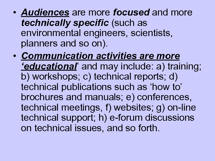  • Audiences are more focused and more technically specific (such as environmental engineers,